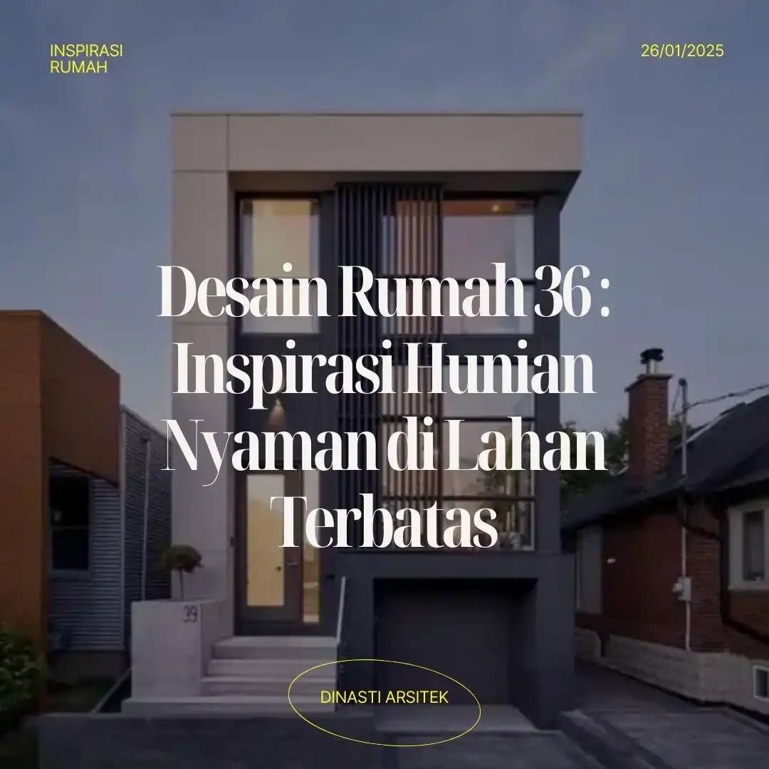 Desain Rumah 36 Inspirasi Hunian Nyaman di Lahan Terbatas
