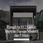 Rumah 6x10 2 Lantai Inspirasi Hunian Modern dan Efisien